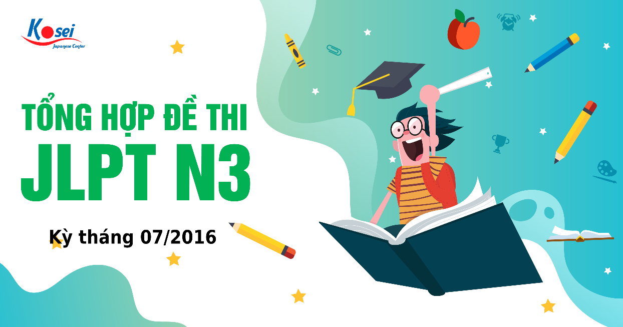 Đề thi JLPT N3 kỳ tháng 07/2016 (kèm đáp án)